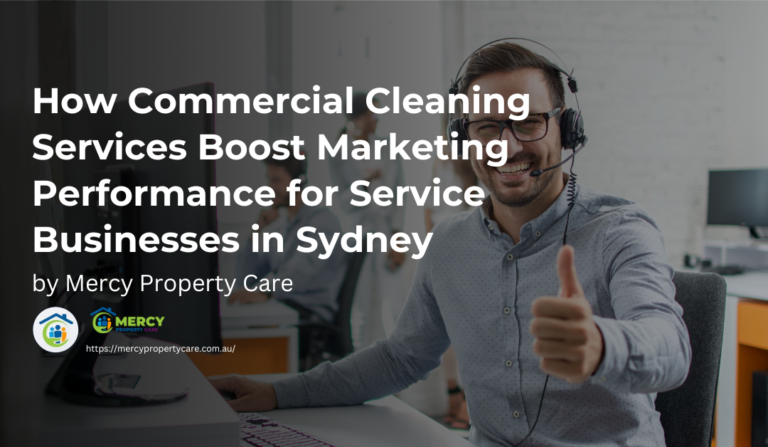 How Commercial Cleaning Service Boost Marketing Performance for Service Businesses in Sydney