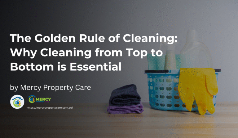 The Golden Rule of Cleaning: Why Cleaning from Top to Bottom is Essential